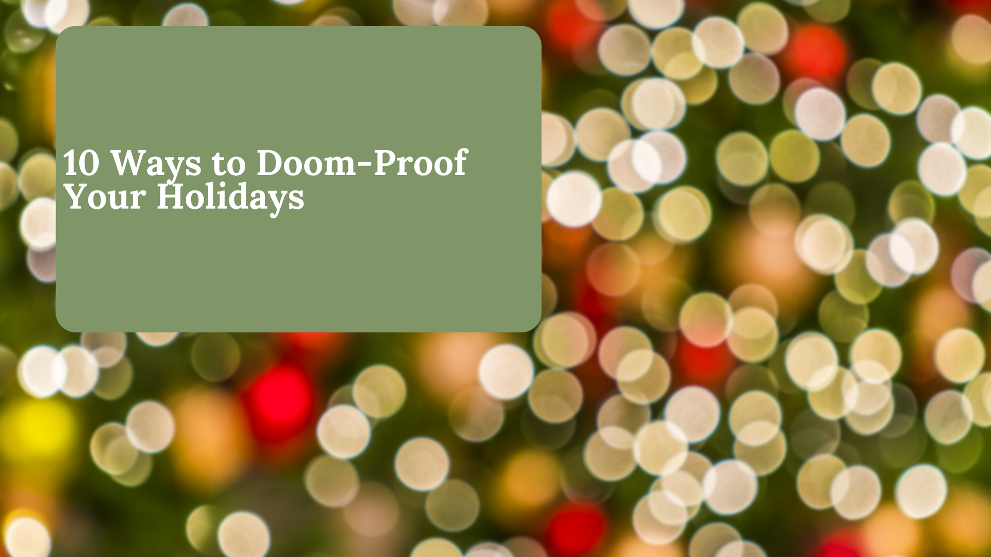 How to Doom-Proof your Holiday Season: